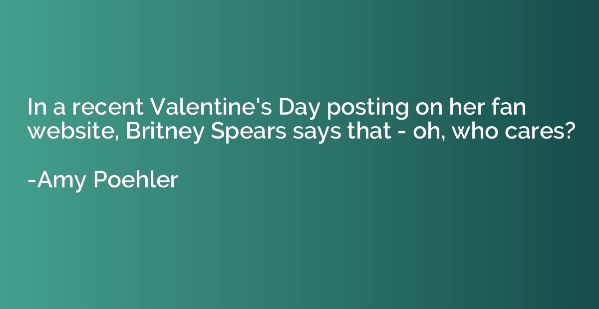 In a recent Valentine's Day posting on her fan website, Brit