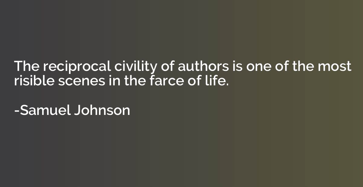 The reciprocal civility of authors is one of the most risibl
