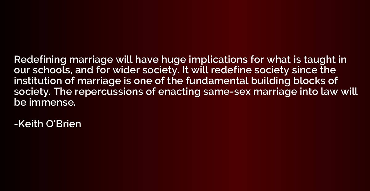 Redefining marriage will have huge implications for what is 
