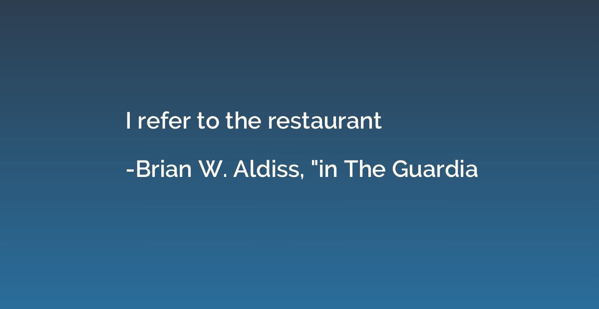 I refer to the restaurant