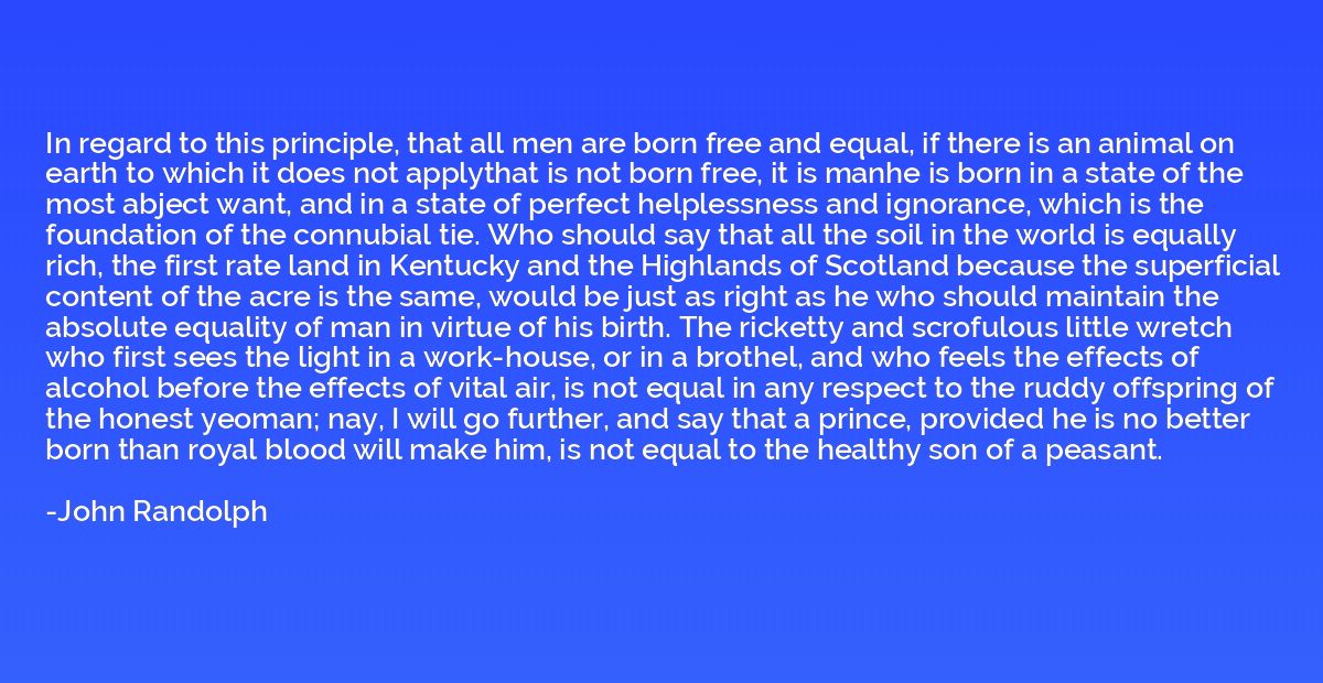 In regard to this principle, that all men are born free and 
