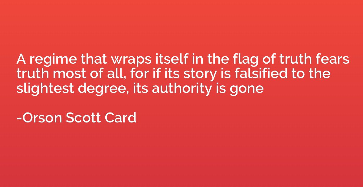 A regime that wraps itself in the flag of truth fears truth 