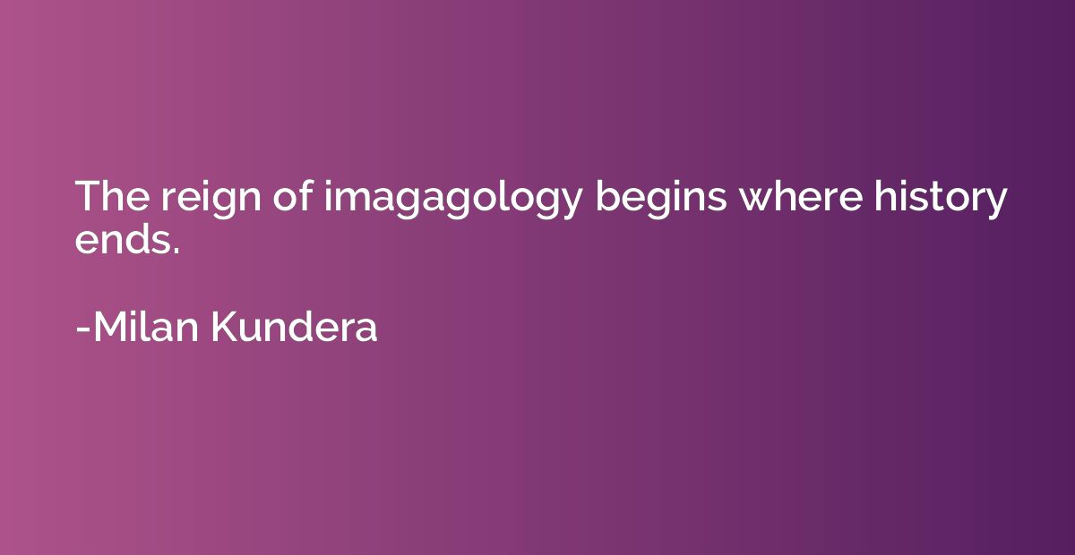 The reign of imagagology begins where history ends.