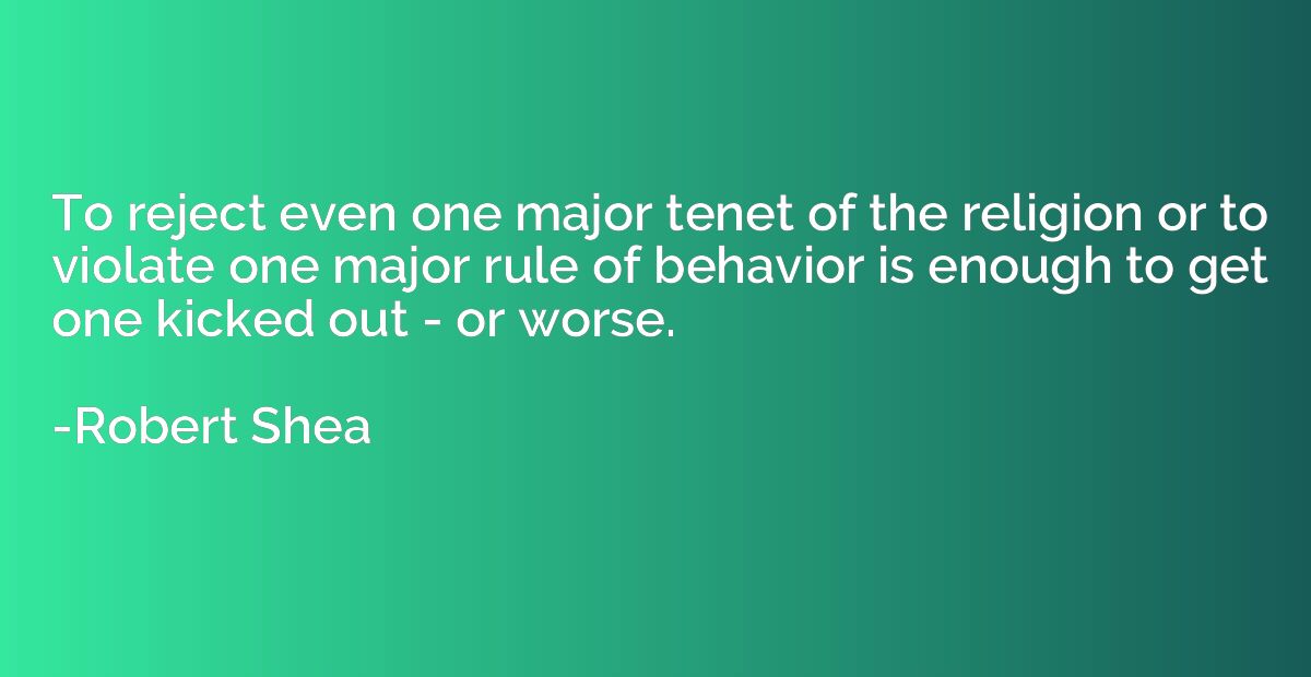 To reject even one major tenet of the religion or to violate