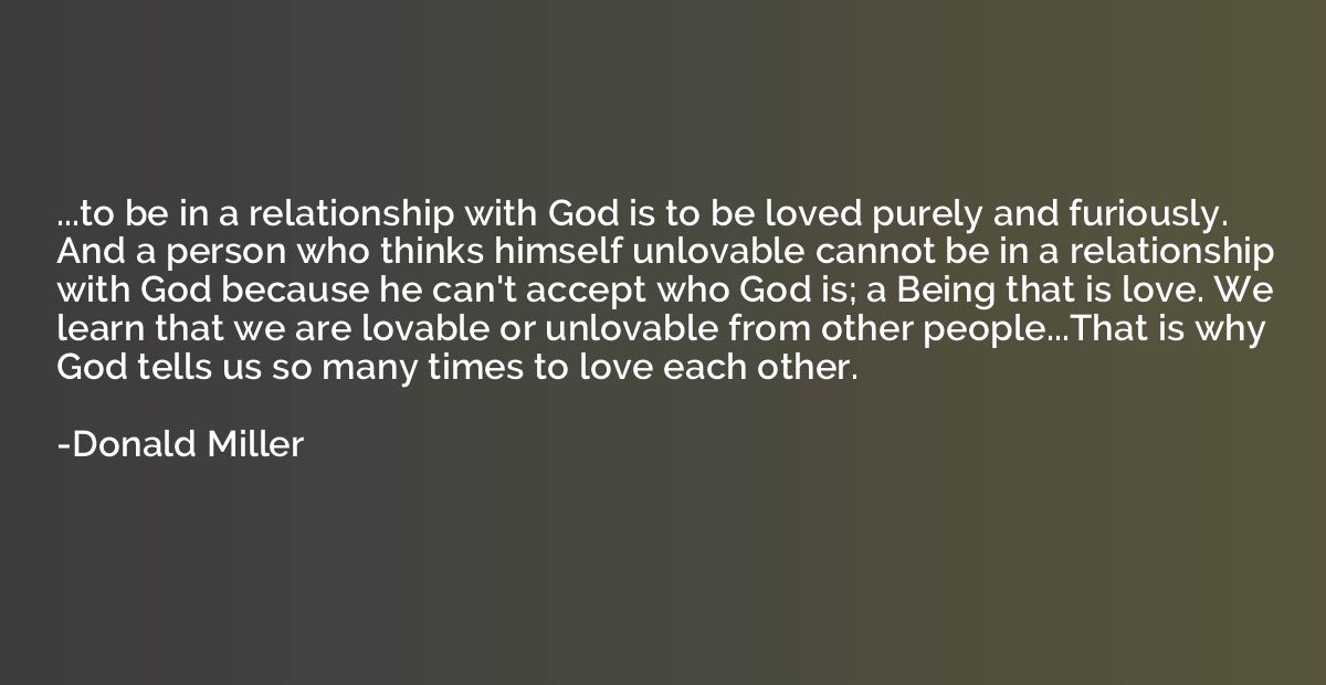 ...to be in a relationship with God is to be loved purely an