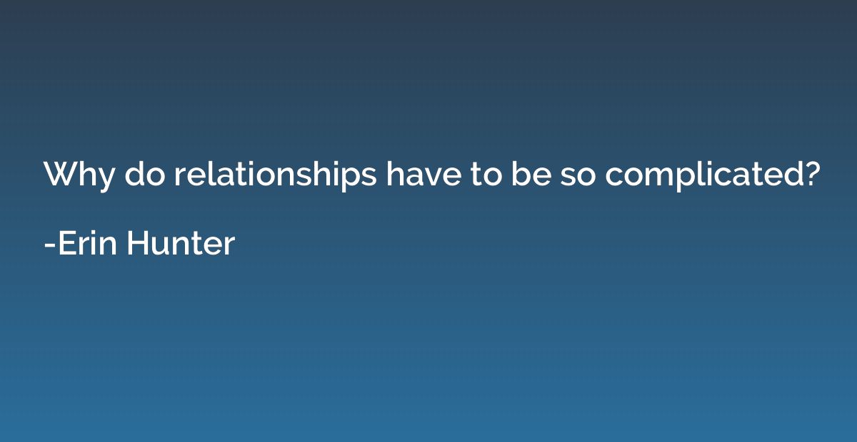 Why do relationships have to be so complicated?