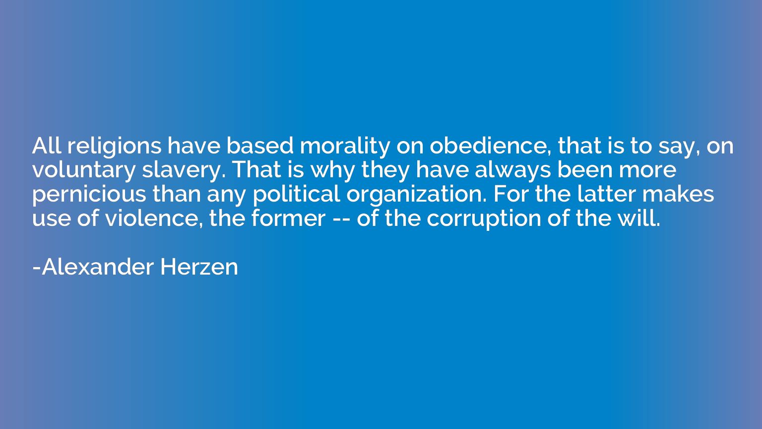 All religions have based morality on obedience, that is to s