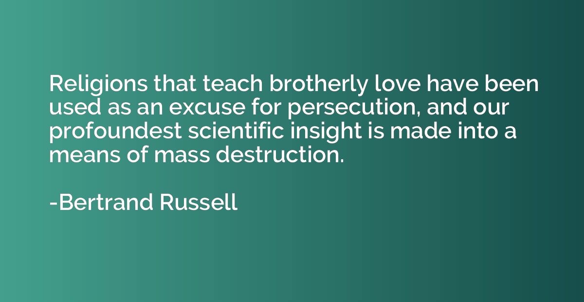 Religions that teach brotherly love have been used as an exc