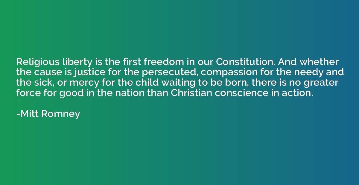 Religious liberty is the first freedom in our Constitution. 