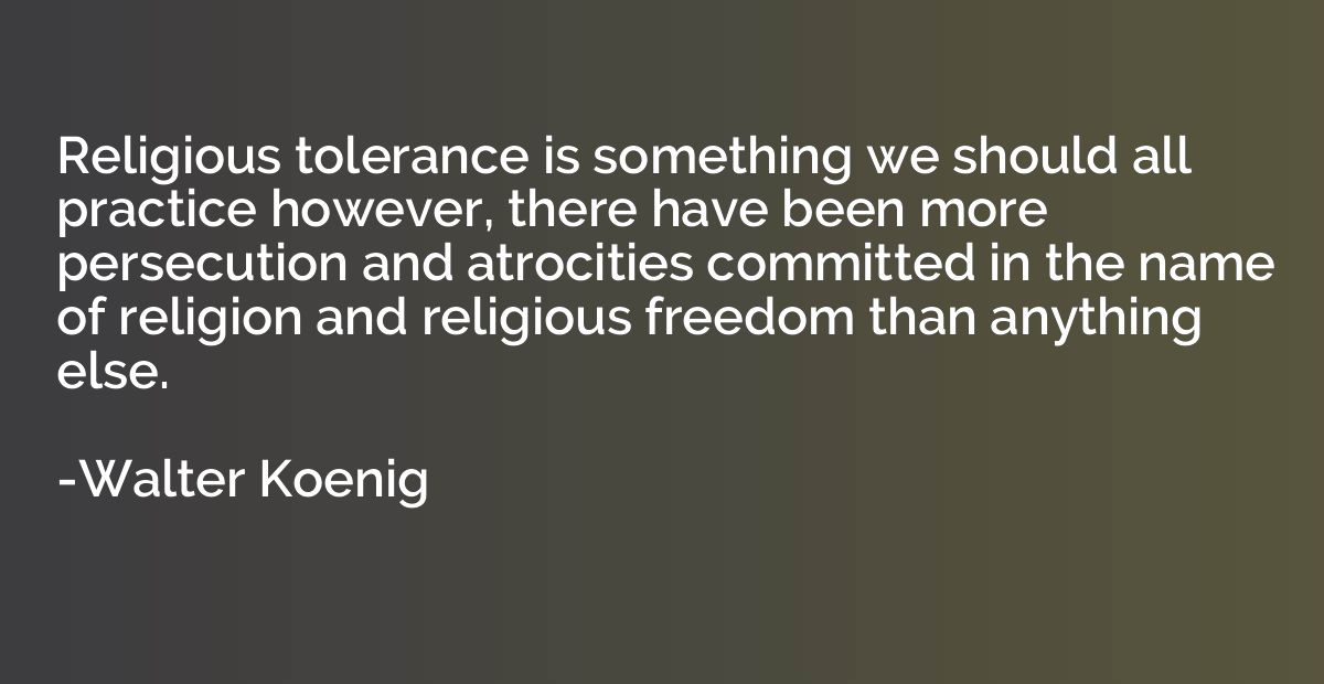 Religious tolerance is something we should all practice howe