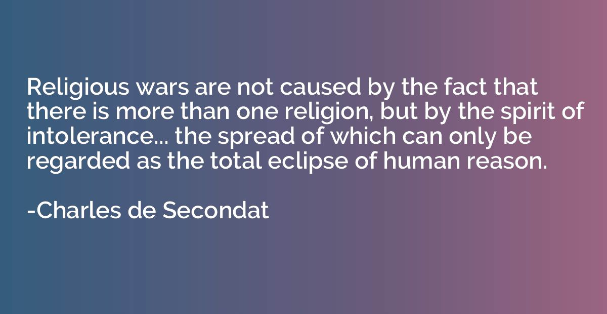 Religious wars are not caused by the fact that there is more