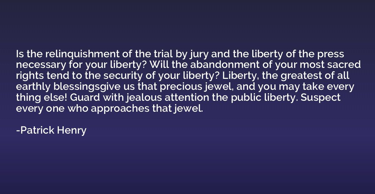 Is the relinquishment of the trial by jury and the liberty o