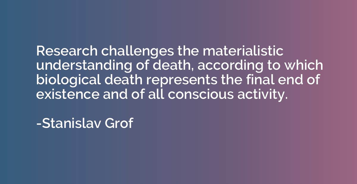 Research challenges the materialistic understanding of death