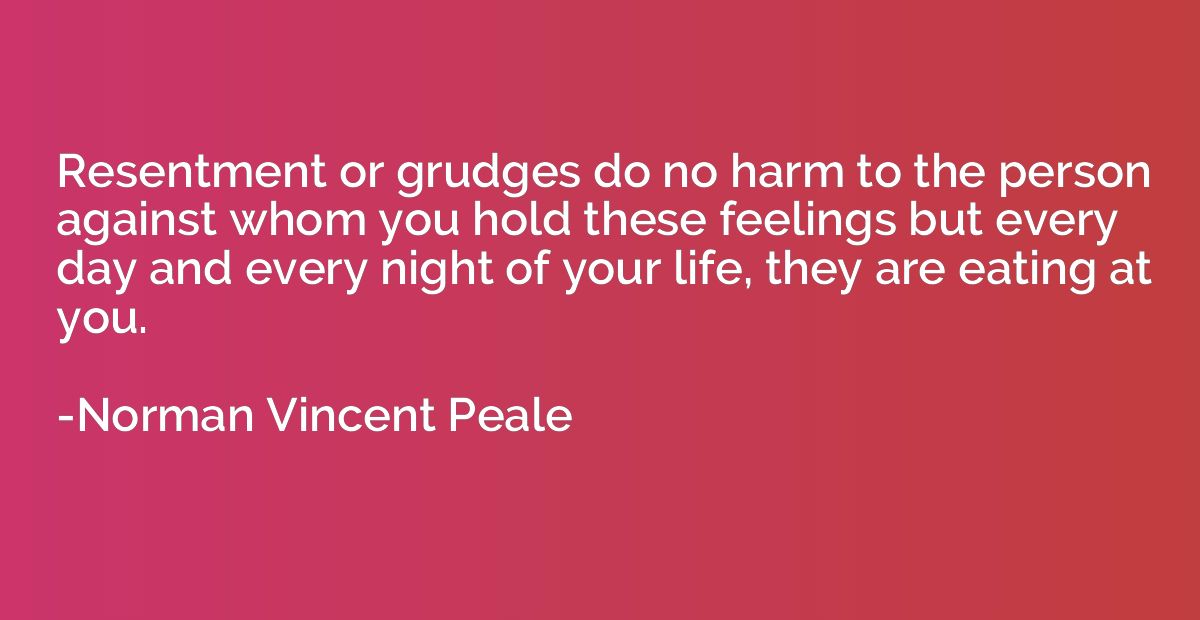 Resentment or grudges do no harm to the person against whom 