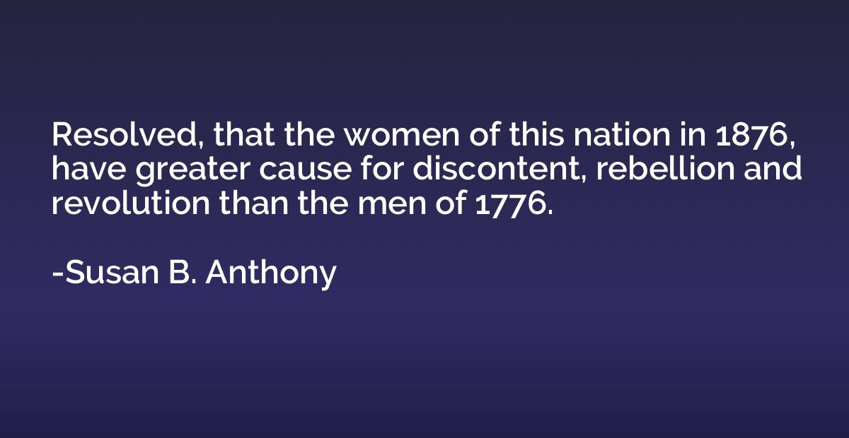 Resolved, that the women of this nation in 1876, have greate