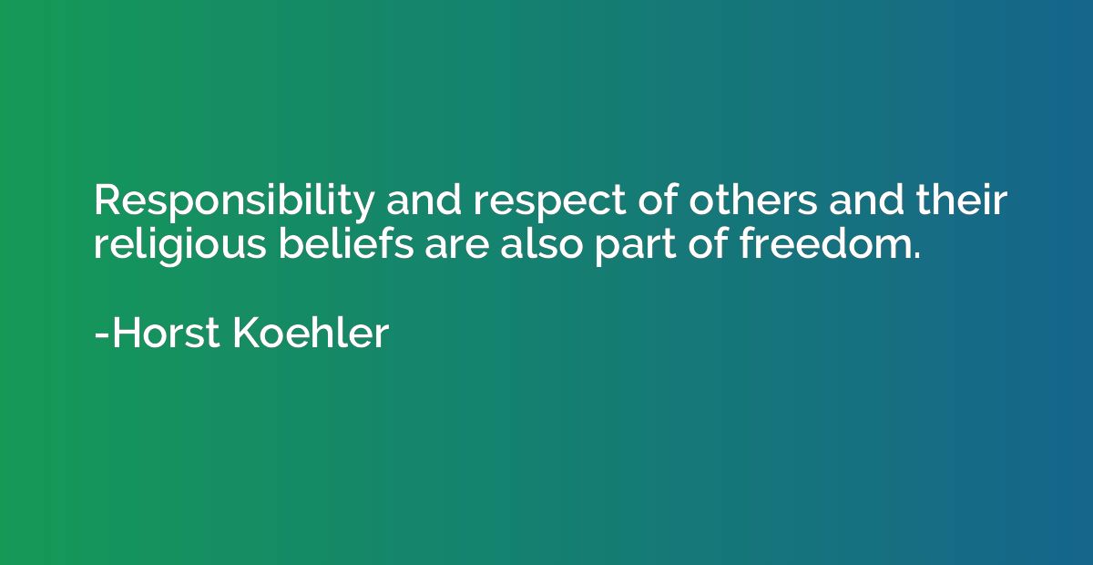 Responsibility and respect of others and their religious bel