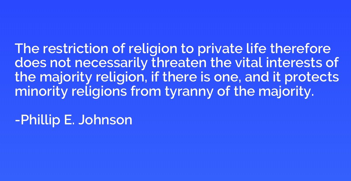 The restriction of religion to private life therefore does n