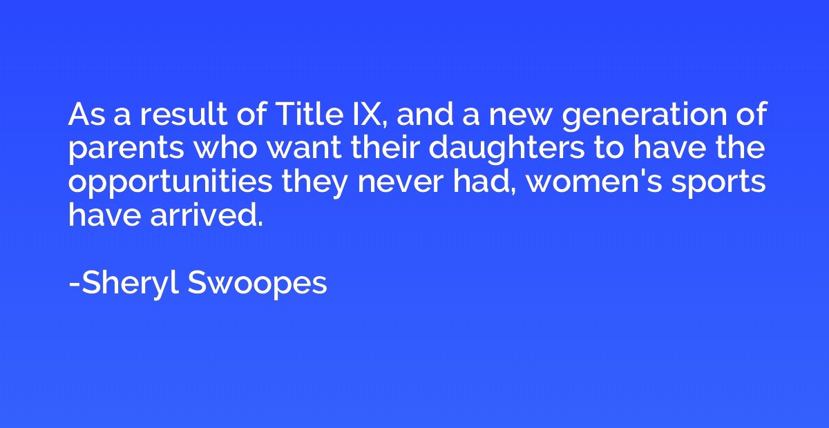 As a result of Title IX, and a new generation of parents who
