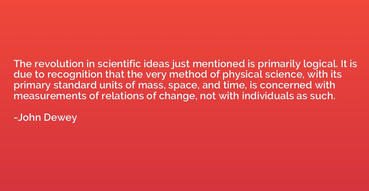 The revolution in scientific ideas just mentioned is primari