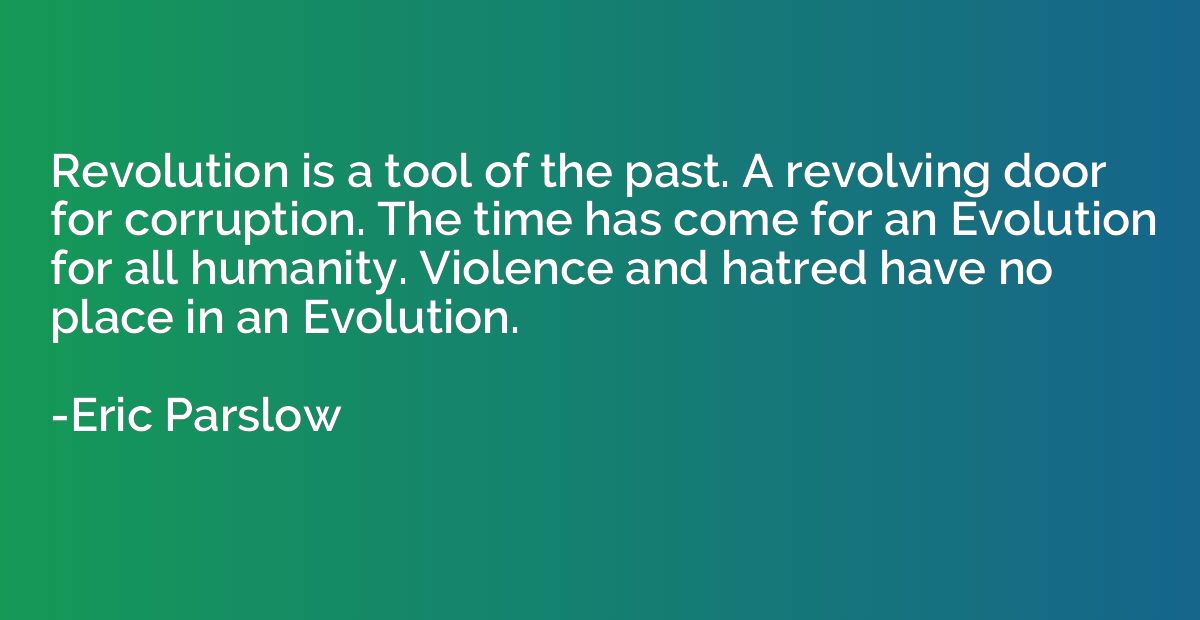 Revolution is a tool of the past. A revolving door for corru