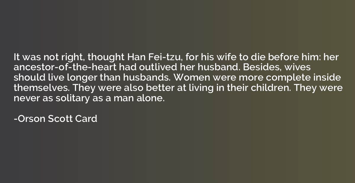 It was not right, thought Han Fei-tzu, for his wife to die b