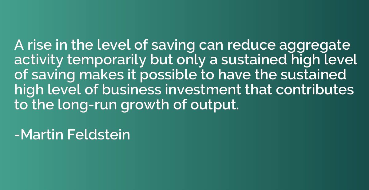 A rise in the level of saving can reduce aggregate activity 