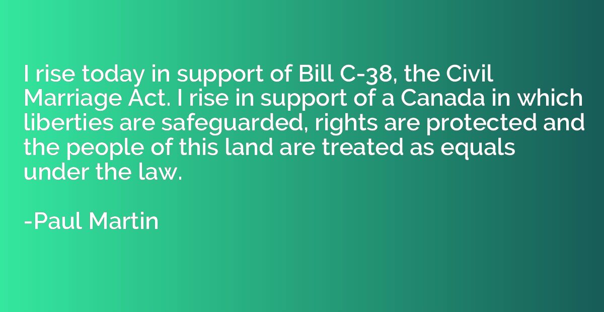 I rise today in support of Bill C-38, the Civil Marriage Act