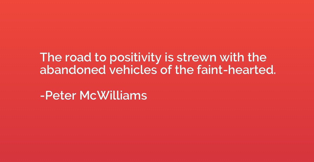 The road to positivity is strewn with the abandoned vehicles