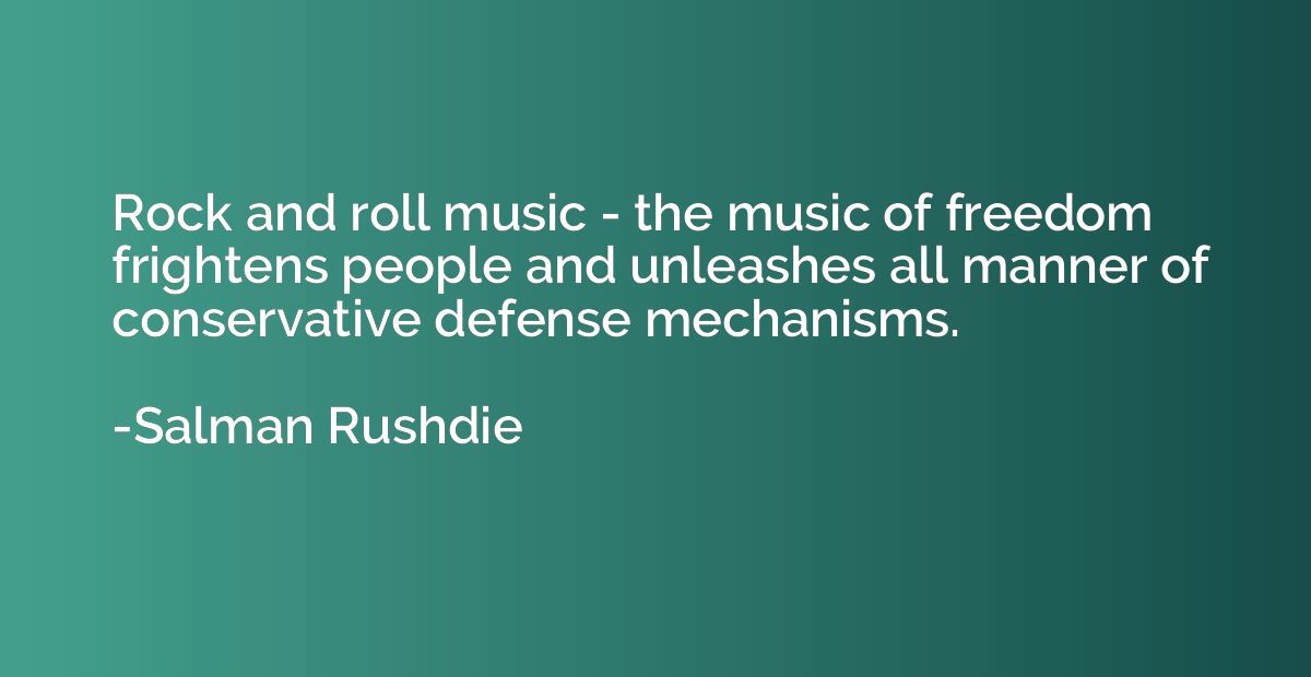 Rock and roll music - the music of freedom frightens people 