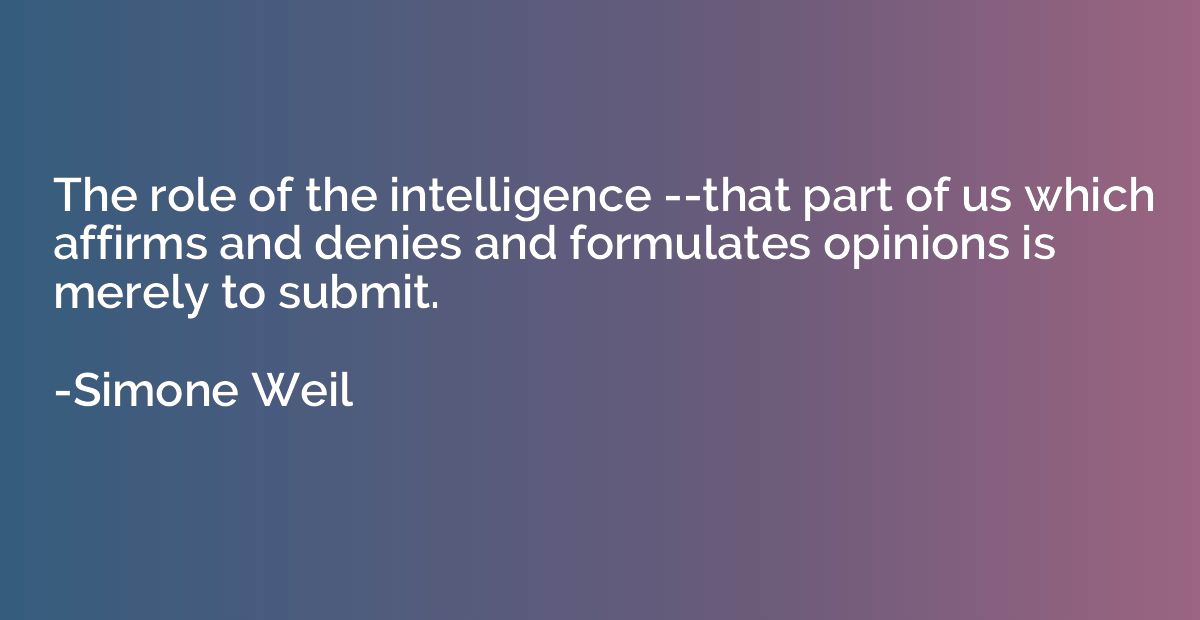 The role of the intelligence --that part of us which affirms
