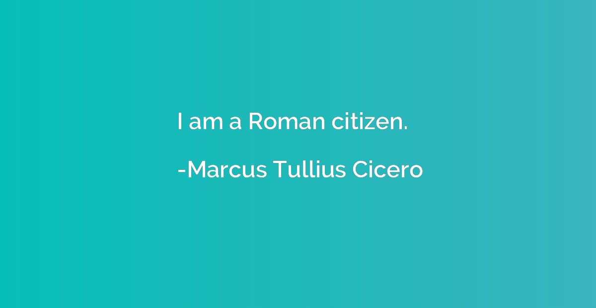 I am a Roman citizen.