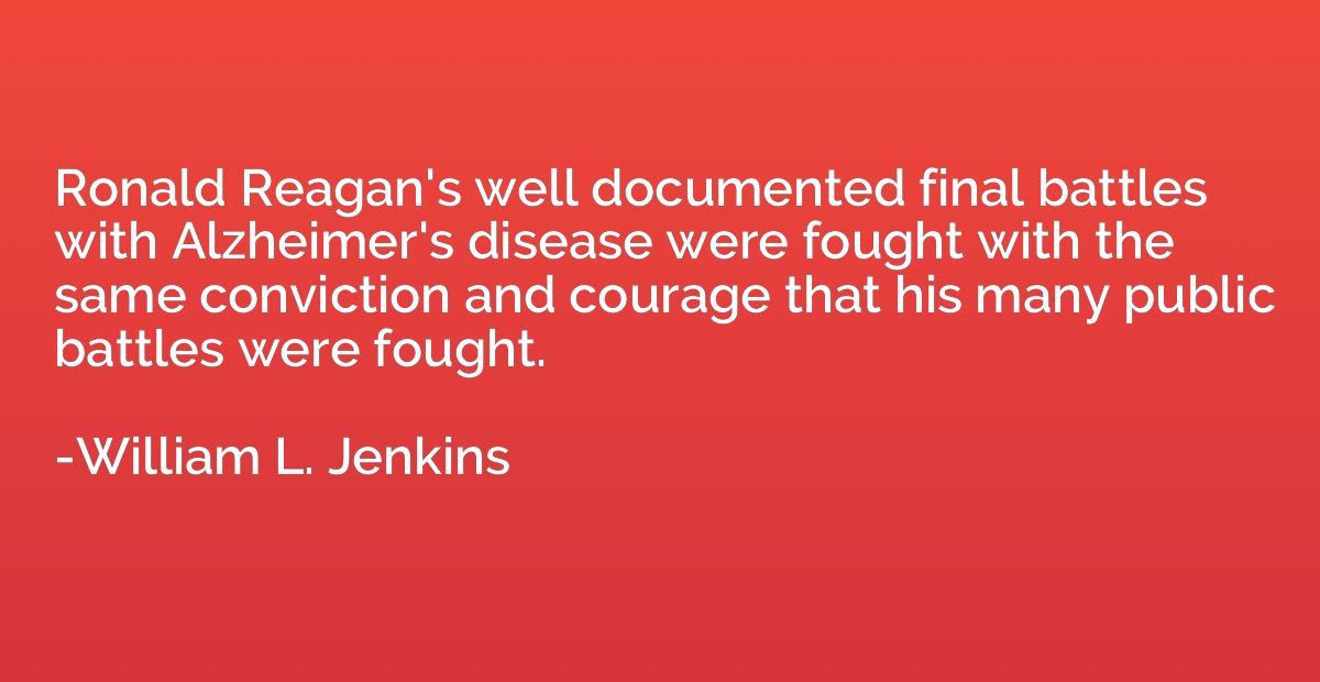 Ronald Reagan's well documented final battles with Alzheimer