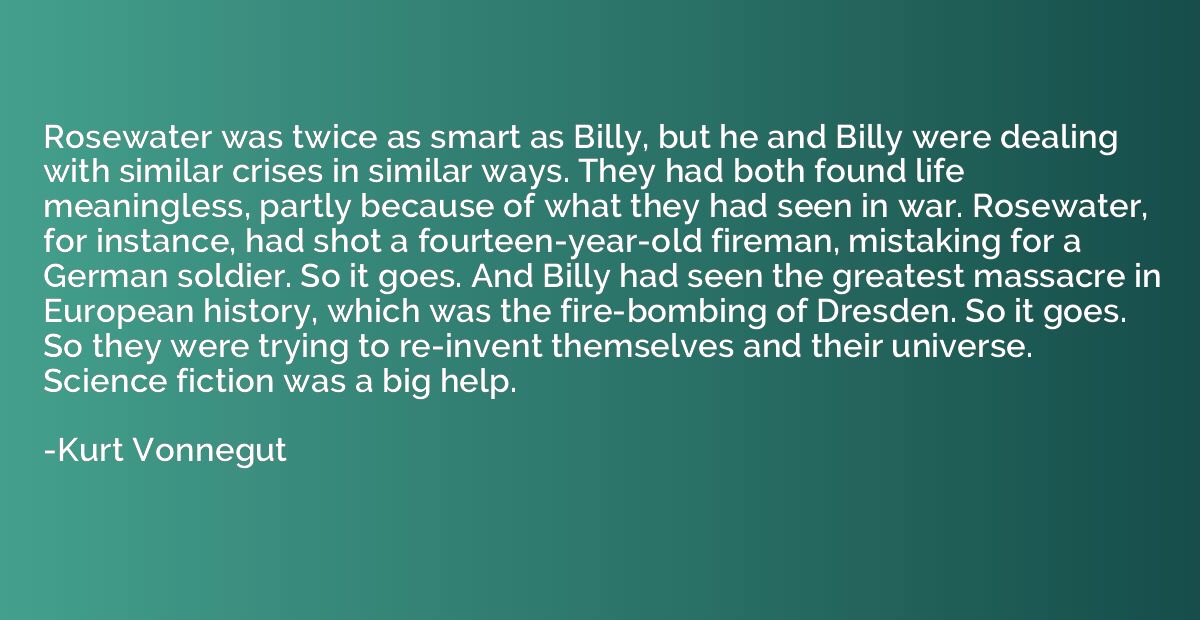 Rosewater was twice as smart as Billy, but he and Billy were