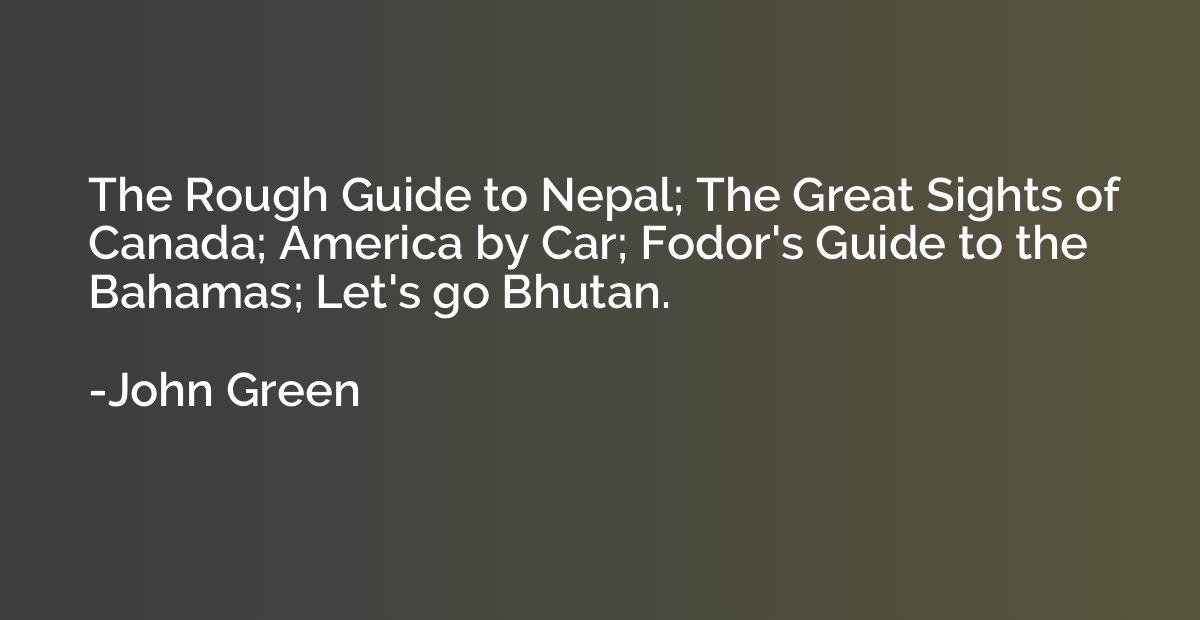 The Rough Guide to Nepal; The Great Sights of Canada; Americ