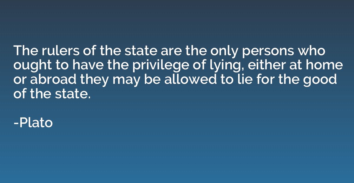 The rulers of the state are the only persons who ought to ha