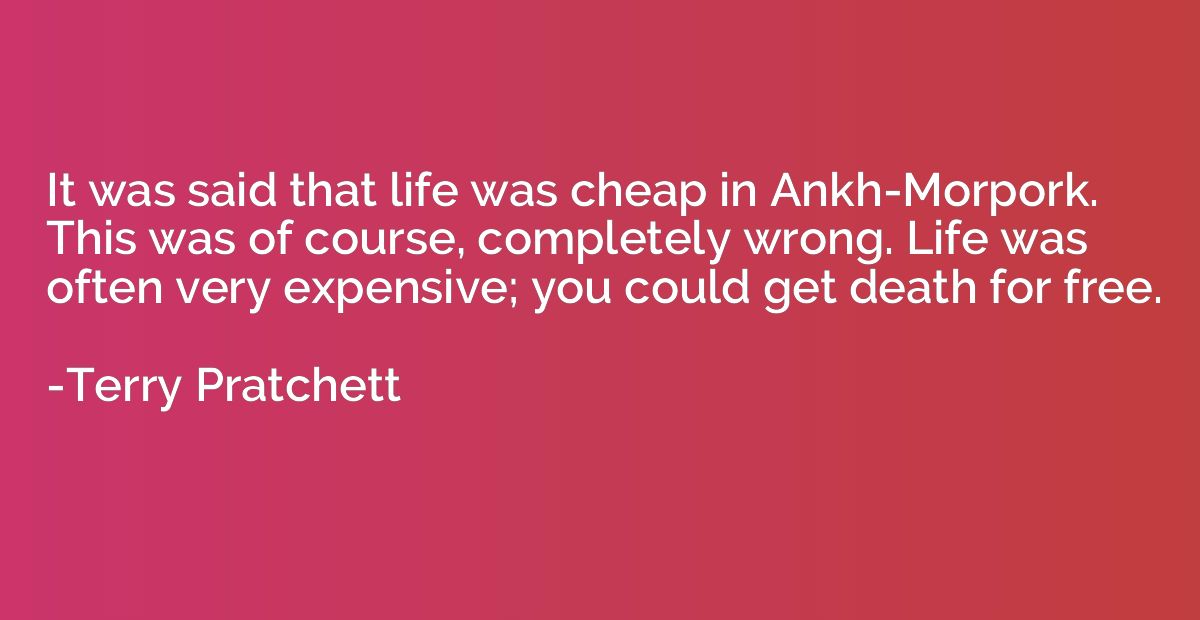 It was said that life was cheap in Ankh-Morpork. This was of