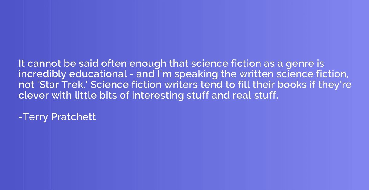 It cannot be said often enough that science fiction as a gen