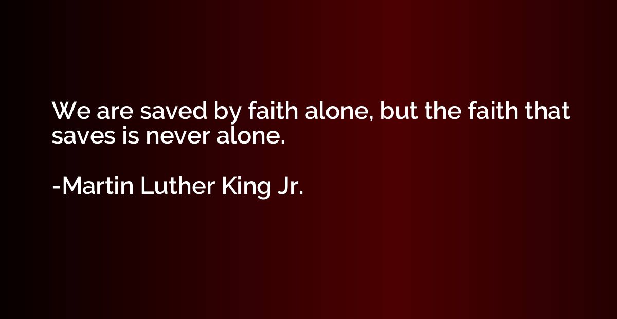We are saved by faith alone, but the faith that saves is nev