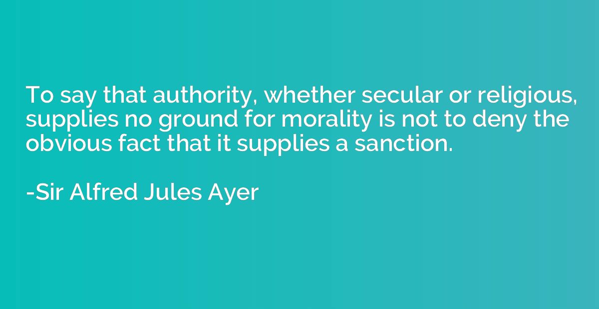 To say that authority, whether secular or religious, supplie
