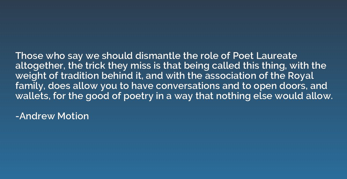 Those who say we should dismantle the role of Poet Laureate 