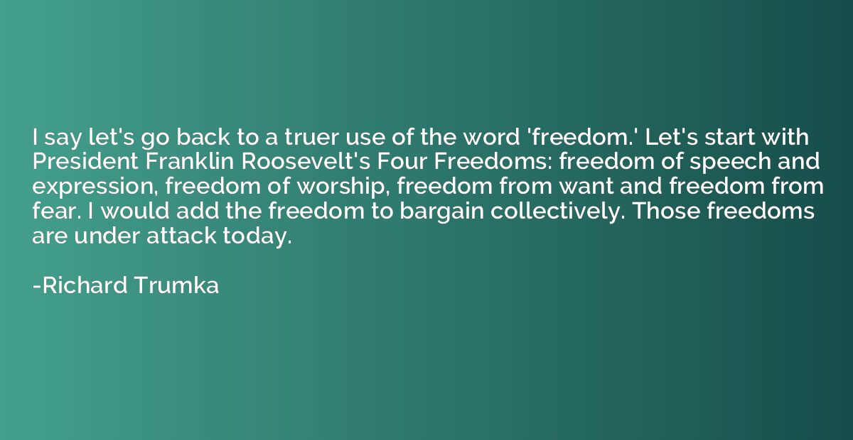 I say let's go back to a truer use of the word 'freedom.' Le