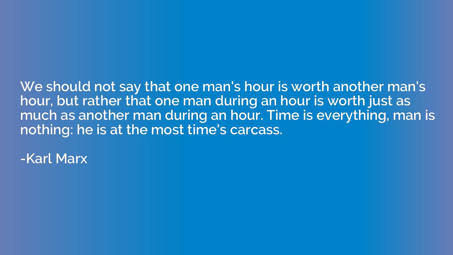 We should not say that one man's hour is worth another man's