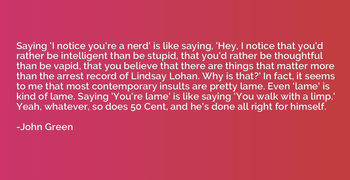 Saying 'I notice you're a nerd' is like saying, 'Hey, I noti