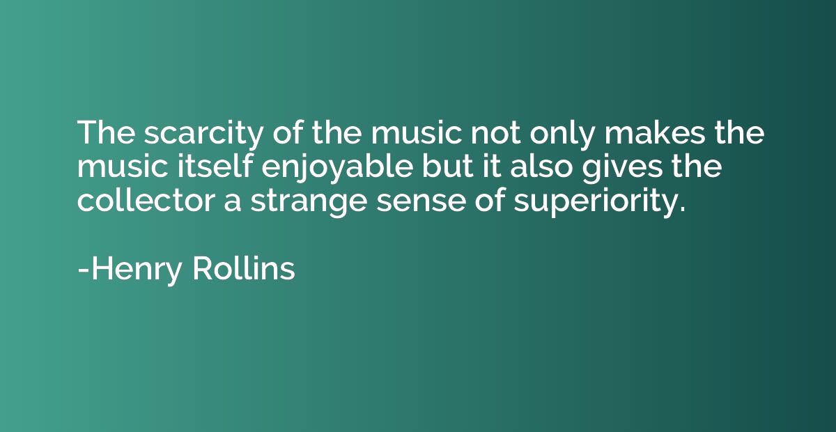 The scarcity of the music not only makes the music itself en
