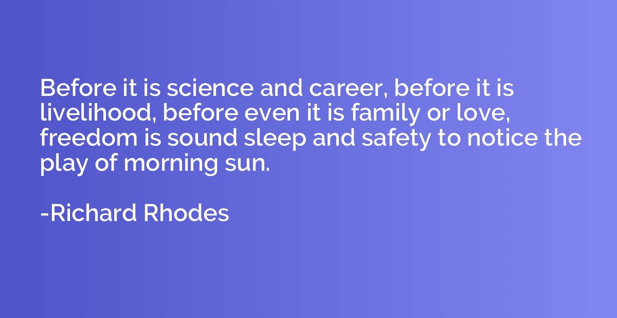 Before it is science and career, before it is livelihood, be
