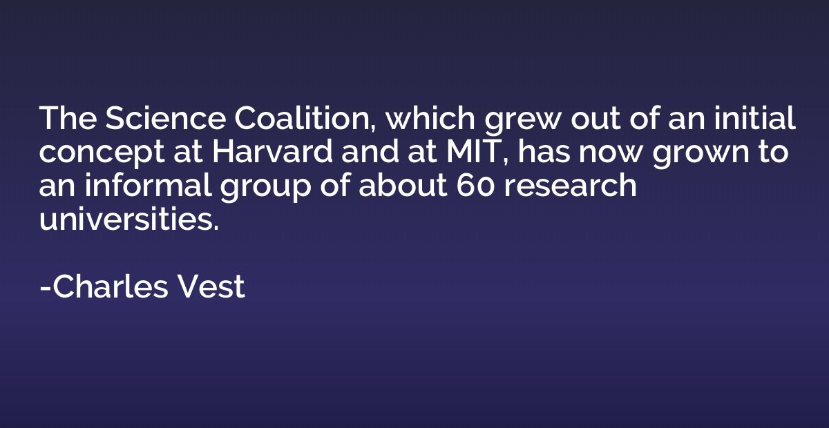 The Science Coalition, which grew out of an initial concept 