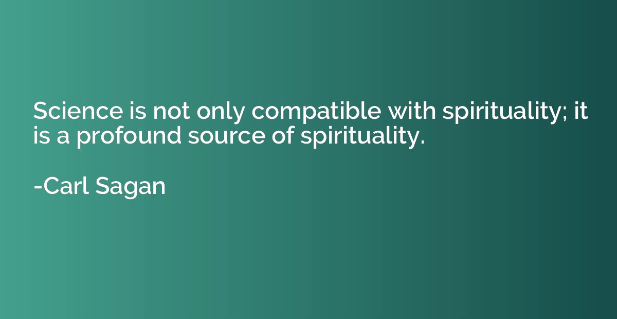 Science is not only compatible with spirituality; it is a pr
