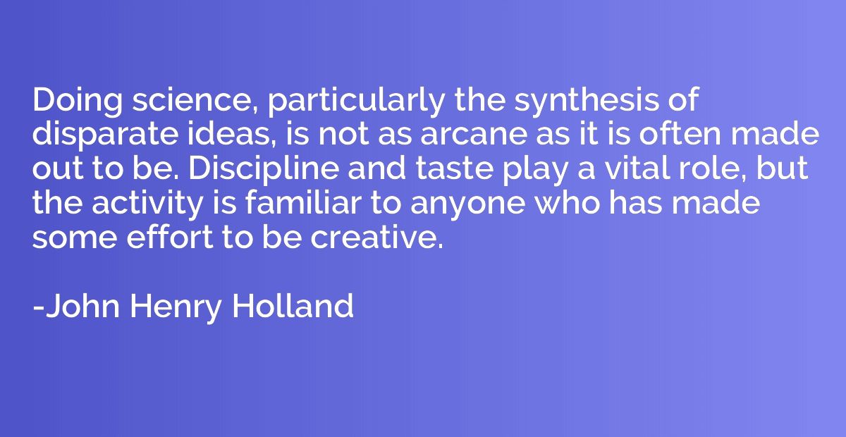 Doing science, particularly the synthesis of disparate ideas