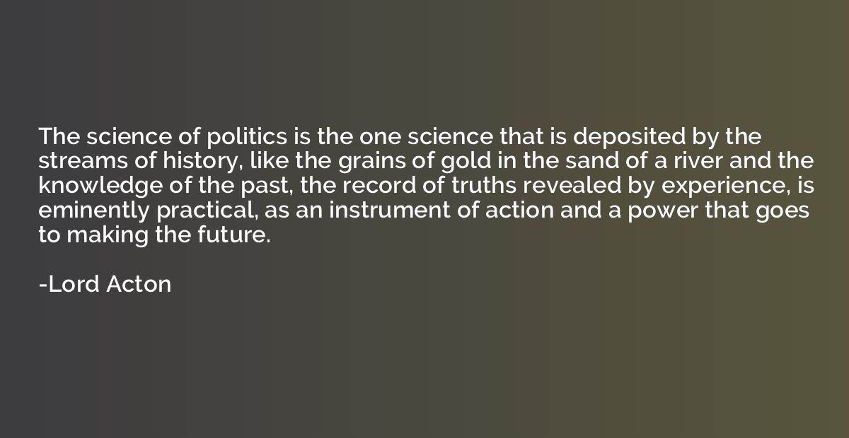 The science of politics is the one science that is deposited