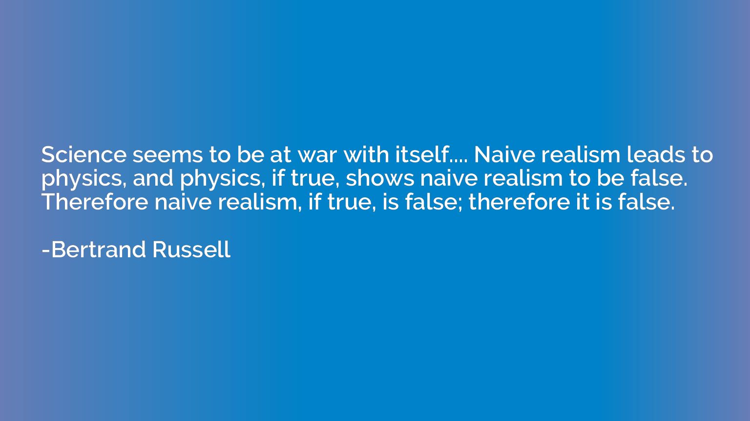 Science seems to be at war with itself.... Naive realism lea